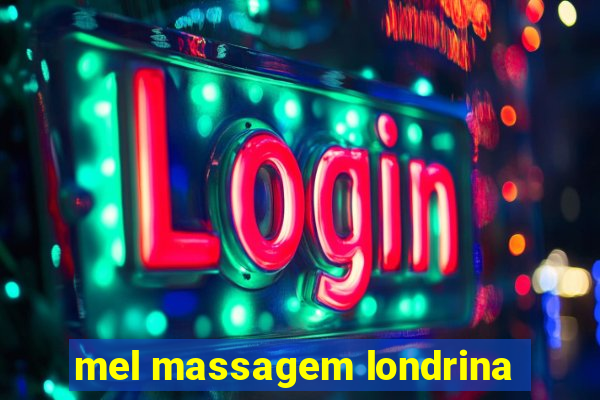 mel massagem londrina